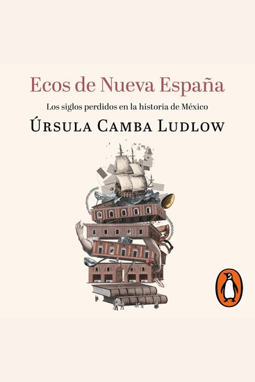 Ecos de Nueva España - Los siglos perdidos en la historia de México - cover