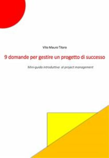 9 domande per gestire un progetto di successo - Mini guida introduttiva al project management - cover