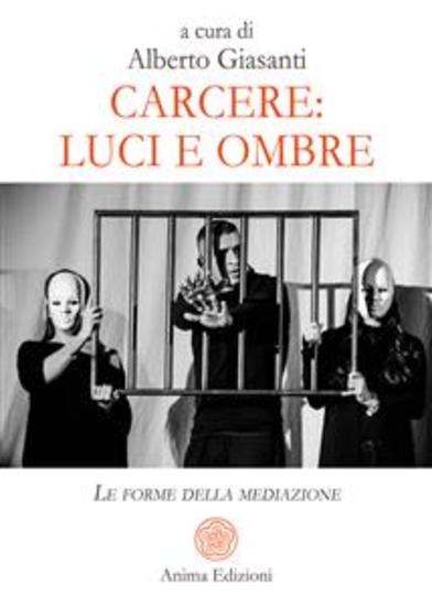 Carcere: luci e ombre - Le forme della mediazione - cover