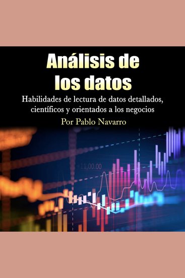 Análisis de los datos - Habilidades de lectura de datos detallados científicos y orientados a los negocios - cover