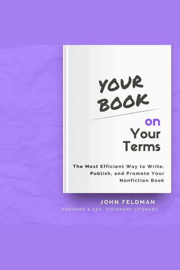 Your Book on Your Terms - The Most Efficient Way to Write Publish and Promote Your Nonfiction Book - cover