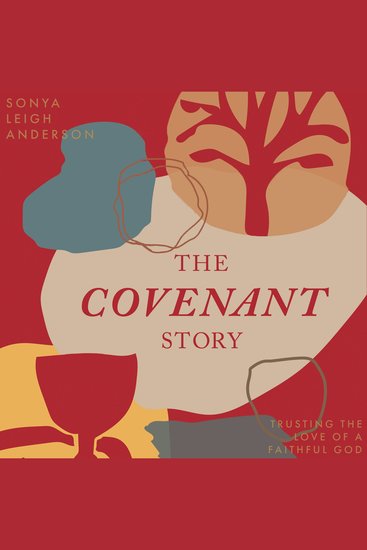 The Covenant Story - Trusting the Love of a Faithful God - cover