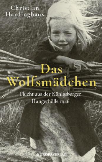 Das Wolfsmädchen - Flucht aus der Königsberger Hungerhölle 1946 - cover