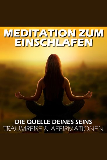 Meditation zum Einschlafen | Die Quelle deines Seins - Traumreise & Affirmationen - cover