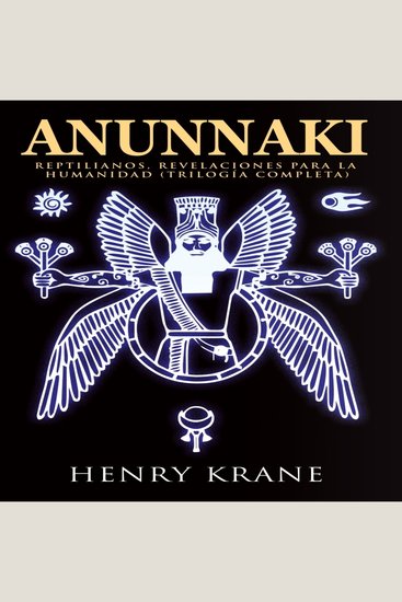 Anunnaki - Reptilianos Revelaciones para la Humanidad (Trilogía Completa) - cover