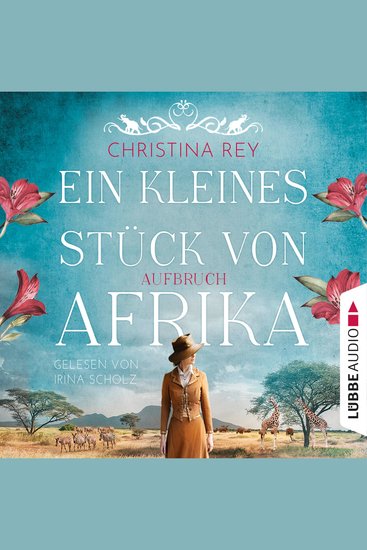 Ein kleines Stück von Afrika - Aufbruch - Das endlose Land Teil 1 (Ungekürzt) - cover
