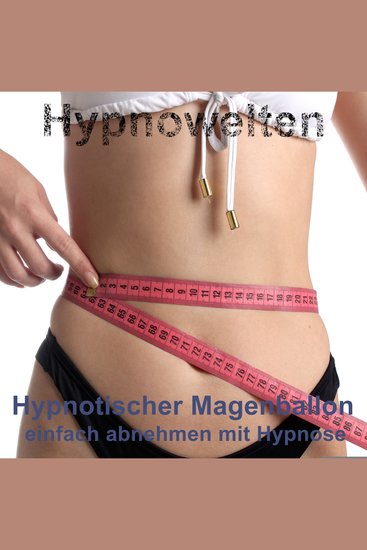 Hypnotischer Magenballon - einfach abnehmen mit Hypnose - cover