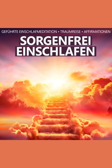 Sorgenfrei einschlafen - Geführte Einschlafmeditation Traumreise Affirmationen - cover