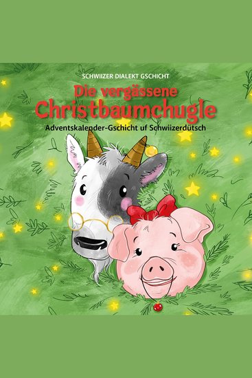Die vergässene Christbaumchugle - Adventskalender-Gschicht uf Schwiizerdütsch - cover
