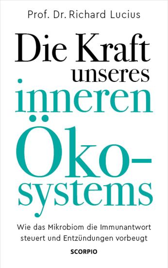 Die Kraft unseres inneren Ökosystems - Wie das Mikrobiom die Immunantwort steuert und Entzündungen vorbeugt - cover