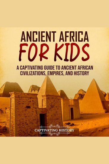 Ancient Africa for Kids: A Captivating Guide to Ancient African Civilizations Empires and History - cover