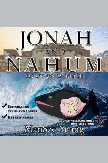 Jonah and Nahum Audio Bible World Messianic Bible British Edition Hebrew Bible Jewish Messianic Jew Christian Audiobook Old Testament Torah - An enjoyable audio bible with Hebrew names - cover
