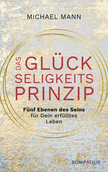 Das Glückseligkeitsprinzip - Fünf Ebenen des Seins für Dein erfülltes Leben - cover