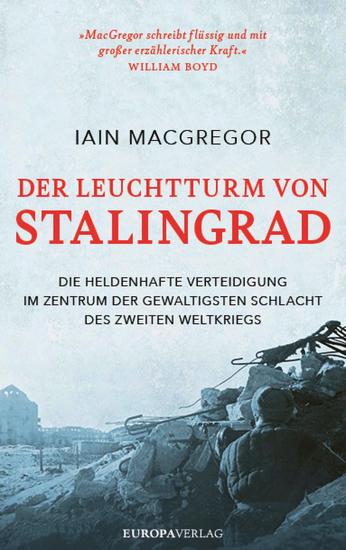 Der Leuchtturm von Stalingrad - Die heldenhafte Verteidigung im Zentrum der gewaltigsten Schlacht des Zweiten Weltkriegs - cover