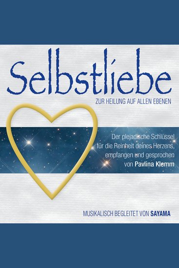 SELBSTLIEBE Zur Heilung auf allen Ebenen (Doppel-Set) - Der plejadische Schlüssel für die Reinheit deines Herzens (inkl Heilsymbol) - cover