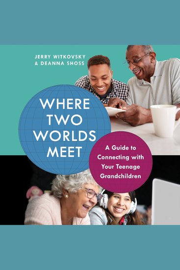 Where Two Worlds Meet - A Guide to Connecting with Your Teenage Grandchildren - cover