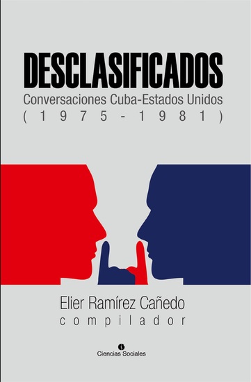 Desclasificados - Conversaciones Cuba-Estados Unidos (1975-1981) - cover