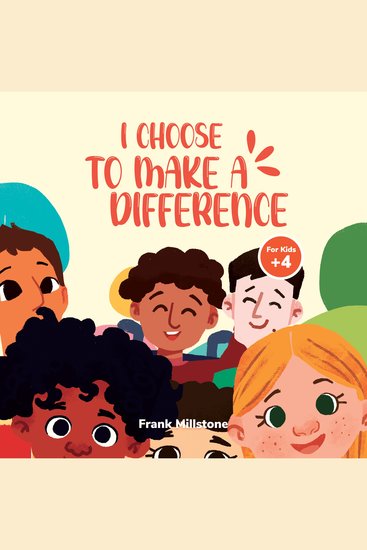 I Choose to Make a Difference: A Book to Teach Children to Respect Diversity and The Power of Loving Differences - cover
