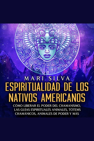 Espiritualidad de los nativos americanos: Cómo liberar el poder del chamanismo las guías espirituales animales tótems chamánicos animales de poder y más - cover