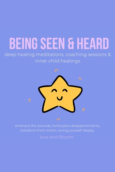 Being seen & heard deep healing meditations coaching sessions & inner child healings - embrace the wounds hurts pains disappointments transform from within loving yourself deeply - cover