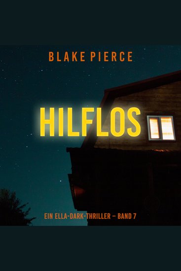 Hilflos (Ein Ella-Dark-Thriller – Band 7) - Digitally narrated using a synthesized voice - cover