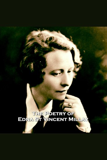 The Poetry of Edna St Vincent Millay - A poetry anthology from Pulitzer prize winning author and hugely impactful social figure and feminist during and after the roaring 20's Edna St Vincent Millay - cover