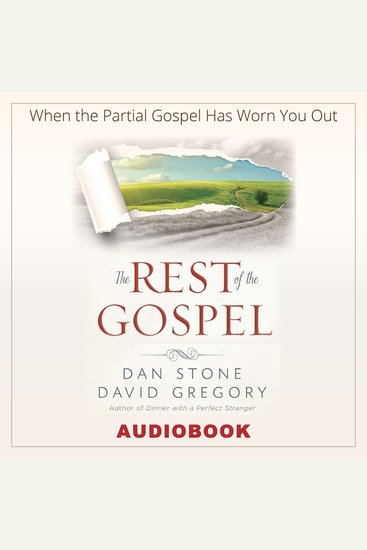 The Rest of the Gospel - When the Partial Gospel Has Worn You Out - cover