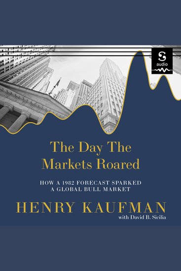 The Day the Markets Roared - How a 1982 Forecast Sparked a Global Bull Market - cover