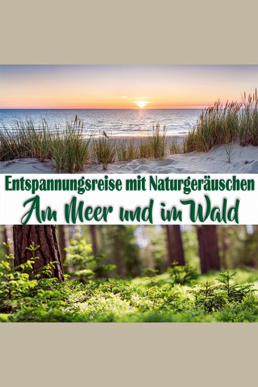 Entspannungsreise mit Naturgeräuschen - Am Meer und im Wald - cover