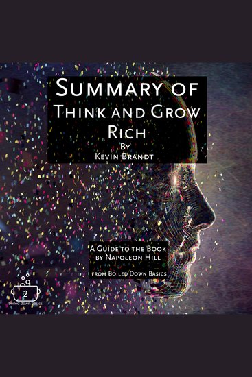 Summary of Think and Grow Rich - A Guide to The Book by Napoleon Hill from Boiled Down Basics - cover
