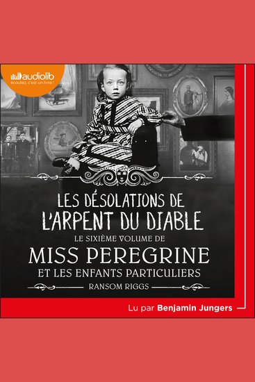 Miss Peregrine et les enfants particuliers 6 - Les désolations de l'Arpent du diable - cover