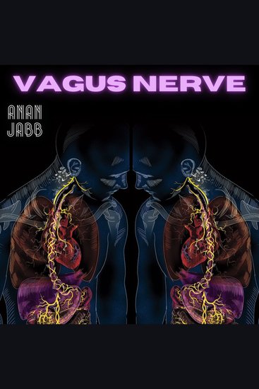 Vagus Nerve - vital role of voluntary nervous system and how vagal nerve stimulation helps with personality disorders inflammation and auto immunity through self healing techniques and exercise - cover