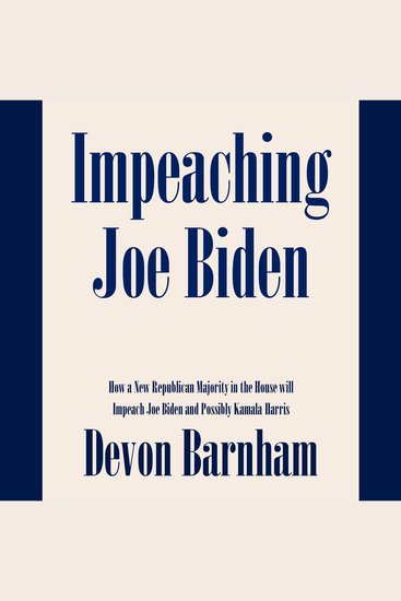 Impeaching Joe Biden: How a New Republican Majority in the House will Impeach Joe Biden and Possibly Kamala Harris - cover