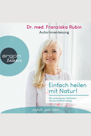 Einfach heilen mit Natur! - Die wirksamsten Heilmittel - wissenschaftlich belegt (Ungekürzte Autorinnenlesung) - cover