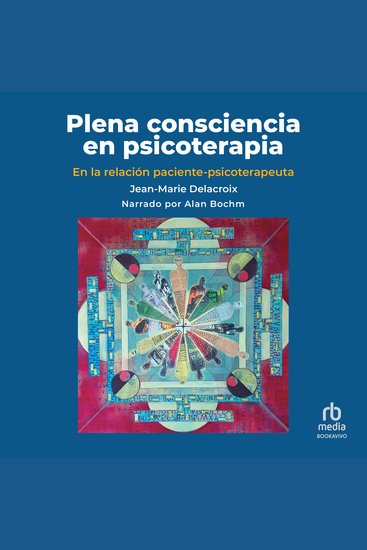 Plena consciencia en psicoterapia - En la relación paciente-psicoterapeuta Influencias de América Latina (The Simplicity Parenting Approach to Warm Firm and Calm Guidance- From Toddlers to Teens ) - cover