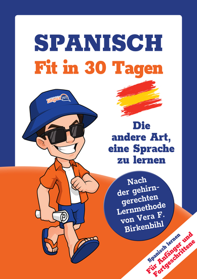 Spanisch lernen - in 30 Tagen zum Basis-Wortschatz ohne Grammatik- und Vokabelpauken - Nach der gehirn-gerechten Methode von Vera F Birkenbihl - cover