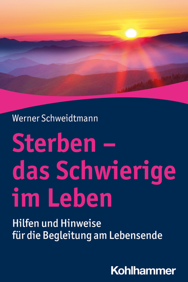 Sterben - das Schwierige im Leben - Hilfen und Hinweise für die Begleitung am Lebensende - cover