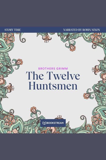 Twelve Huntsmen The - Story Time Episode 55 (Unabridged) - cover
