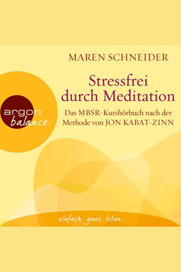 Stressfrei durch Meditation - Das MBSR-Kurshörbuch nach der Methode von Jon Kabat-Zinn (Ungekürzte Lesung) - cover