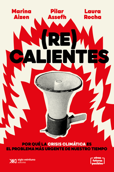 (Re)calientes - Por qué la crisis climática es el problema más urgente de nuestro tiempo - cover
