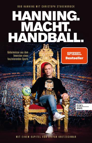 HANNING MACHT HANDBALL Geheimnisse aus dem Innersten eines faszinierenden Sports - Mit einem Kapitel von Stefan Kretzschmar (SPIEGEL Bestseller) - cover