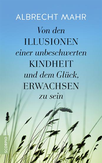 Von den Illusionen einer unbeschwerten Kindheit und dem Glück erwachsen zu sein - cover
