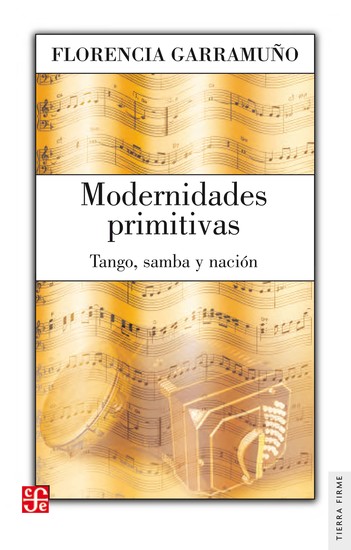 Modernidades primitivas - Tango samba y nación - cover