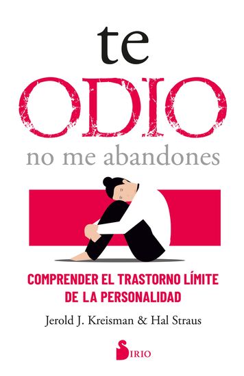 Te odio - no me abandones - Comprender el trastorno límite de personalidad - cover