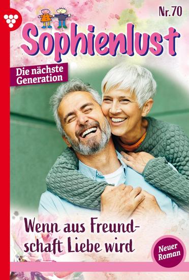 Wenn aus Freundschaft Liebe wird … - Sophienlust - Die nächste Generation 70 – Familienroman - cover