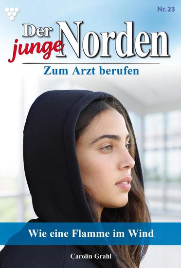 Wie eine Flamme im Wind - Der junge Norden 23 – Arztroman - cover