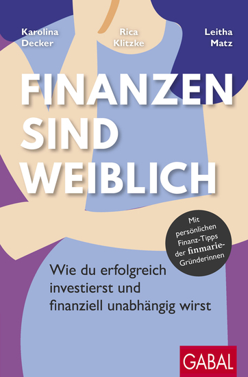 Finanzen sind weiblich - Wie du erfolgreich investierst und finanziell unabhängig wirst Mit persönlichen Finanz-Tipps der finmarie-Gründerinnen - cover
