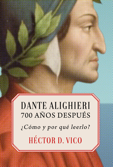 Dante Alighieri 700 años después - ¿Cómo y por qué leerlo? - cover