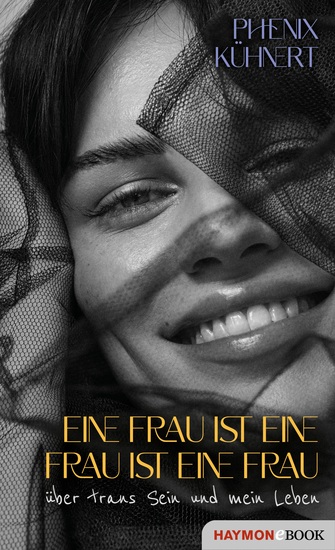 Eine Frau ist eine Frau ist eine Frau - über trans Sein und mein Leben - cover