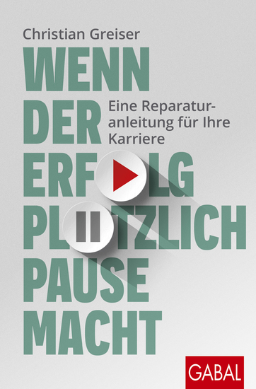 Wenn der Erfolg plötzlich Pause macht - Eine Reparaturanleitung für Ihre Karriere - cover